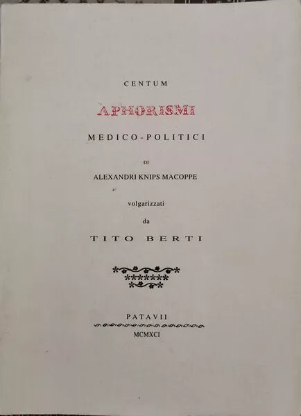 Centum aphorismi medico politici di Alexandri K. Macoppe, 1991, Patavii - ER