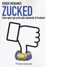 Zucked Come aprire gli occhi sulla catastrofe di Facebook di Roger McNamee