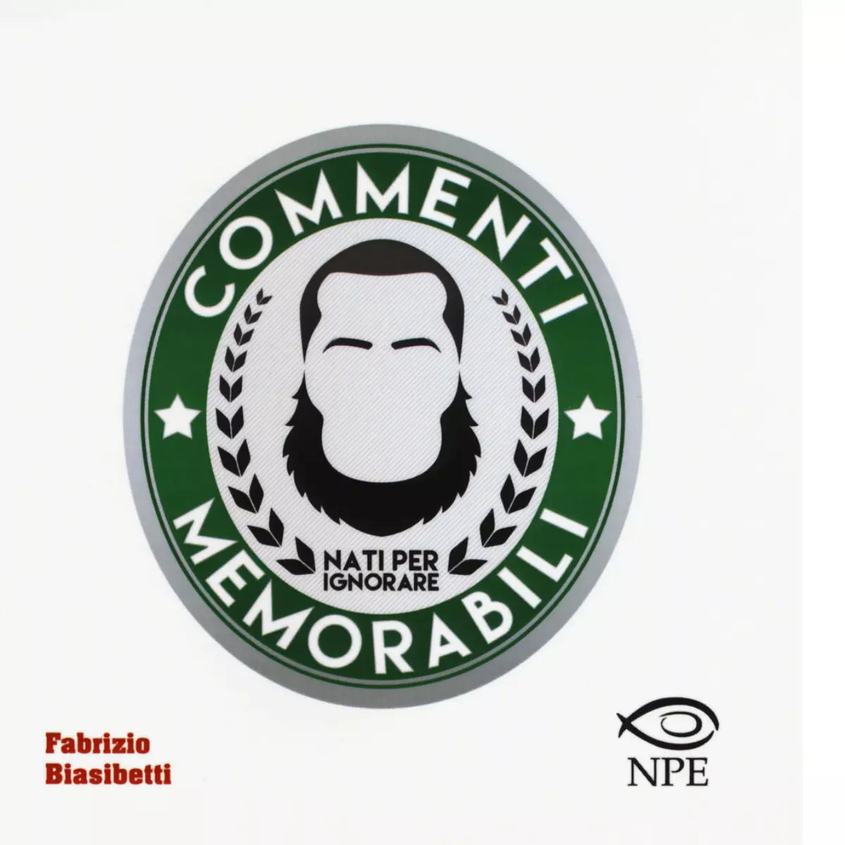 Commenti memorabili Nati per ignorare di Fabrizio Biasibetti