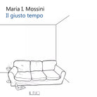 Il giusto tempo di Maria I Mossini