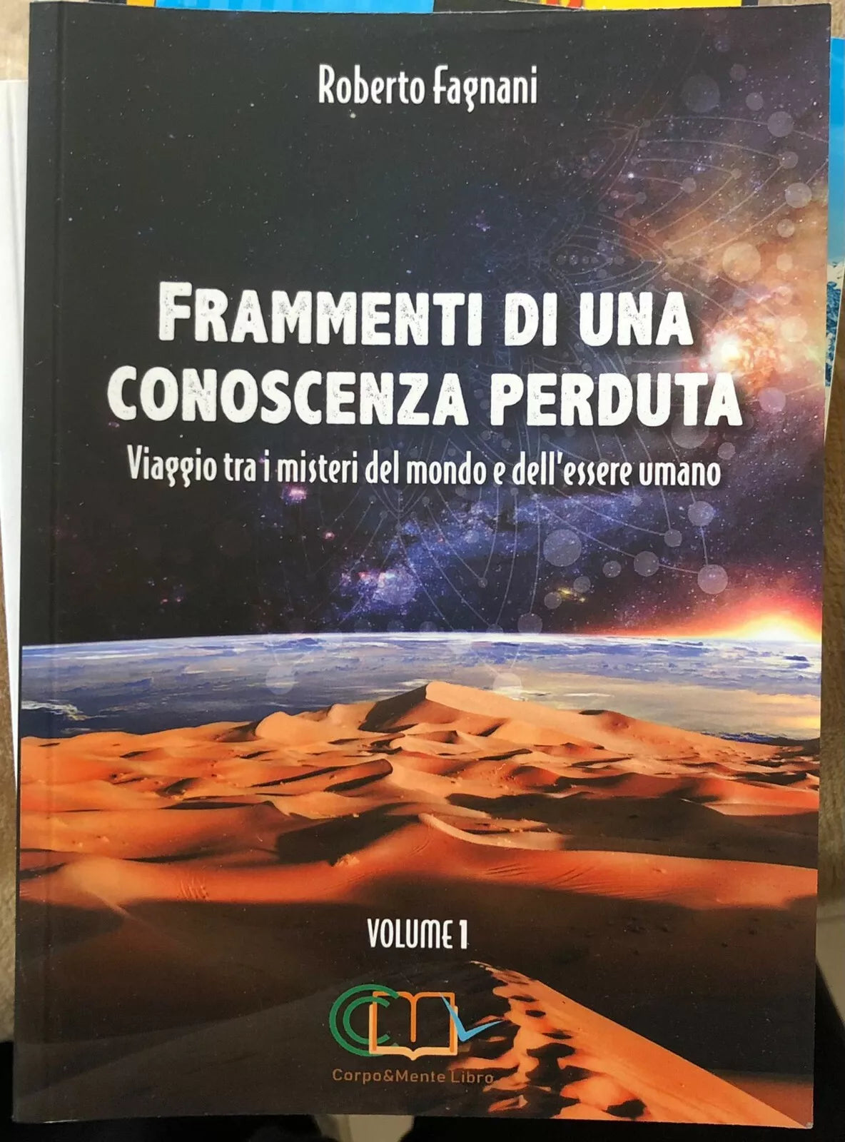 Frammenti di una conoscenza perduta Viaggio tra i misteri del mondo e dell esse