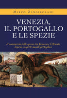 Venezia, il Portogallo e le spezie - Mirco Zangirolami, 2019, Youcanprint