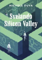 Svelando Silicon Valley di Michele Duva