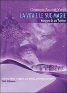 La vita e le sue magie di Germana Accorsi Verdi, 2015, Youcanprint