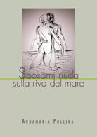 Sposami nuda sulla riva del mare di Annamaria Pollina, 2019, Youcanprint