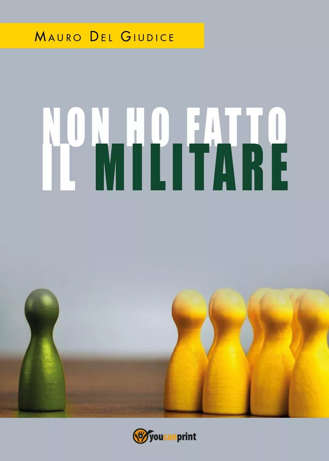 Non ho fatto il militare di Mauro Del Giudice, 2018, Youcanprint