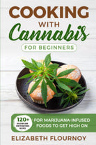 COOKING WITH CANNABIS FOR BEGINNERS di Elizabeth Flournoy, 2021, Youcanprint