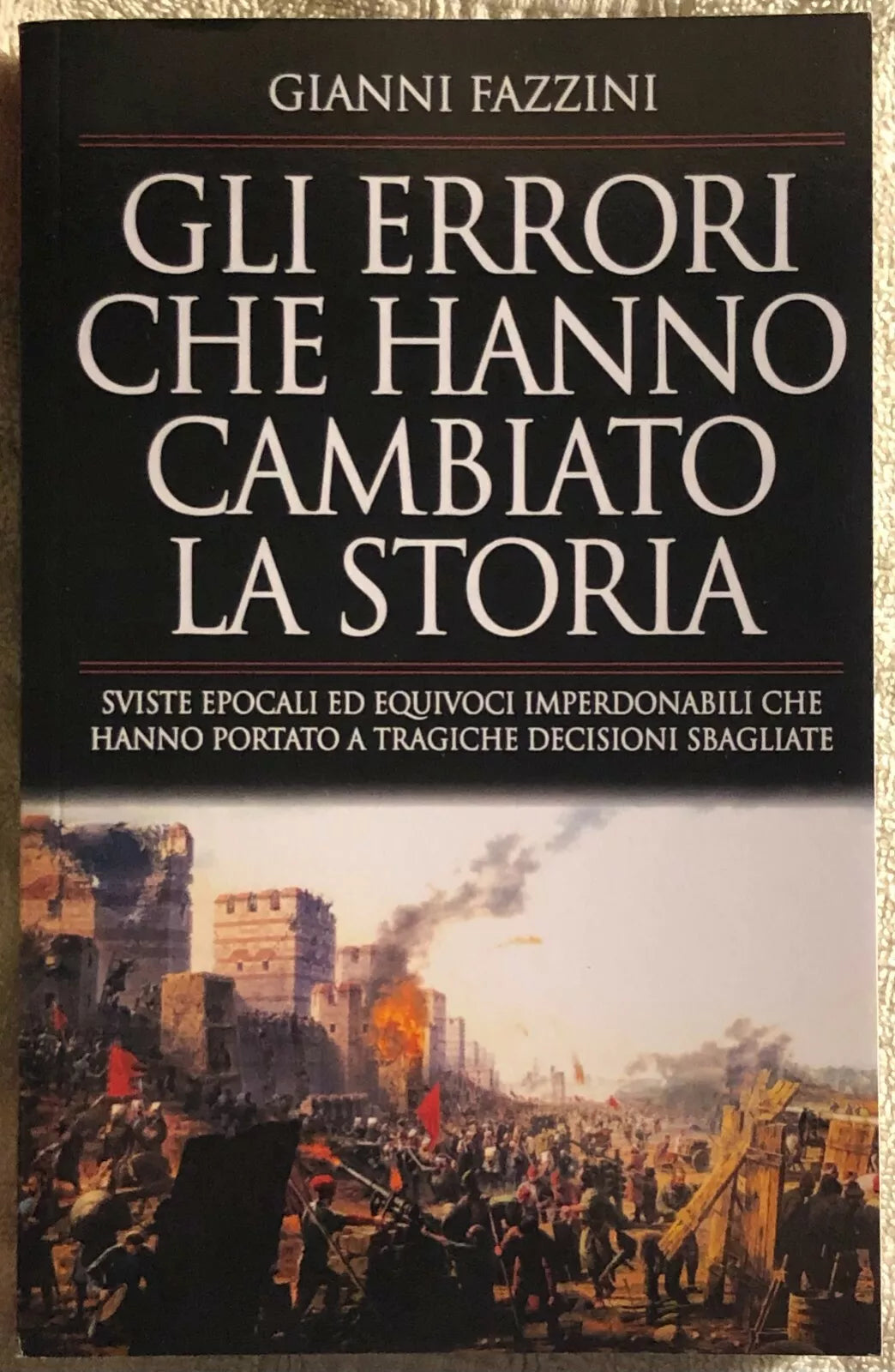Gli errori che hanno cambiato la storia Sviste epocali ed equivoci imperdonabil