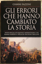 Gli errori che hanno cambiato la storia Sviste epocali ed equivoci imperdonabil