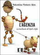 L’agenzia. Le inchieste di Kiel e Kila di Valentina Vottero Aira, 2013