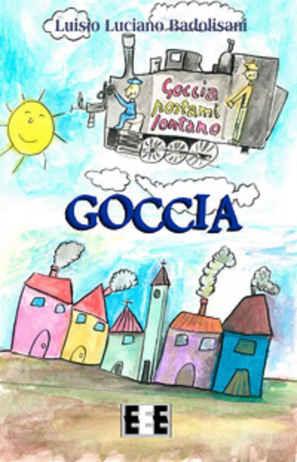 Goccia - Luisio Luciano Badolisani, N. Badolisani, 2019, Eee-edizioni