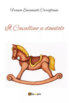 Il Cavallino a dondolo di Franco Emanuele Carigliano, 2021, Youcanprint