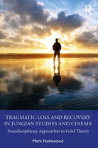 Traumatic Loss And Recovery In Jungian Studies And Cinema