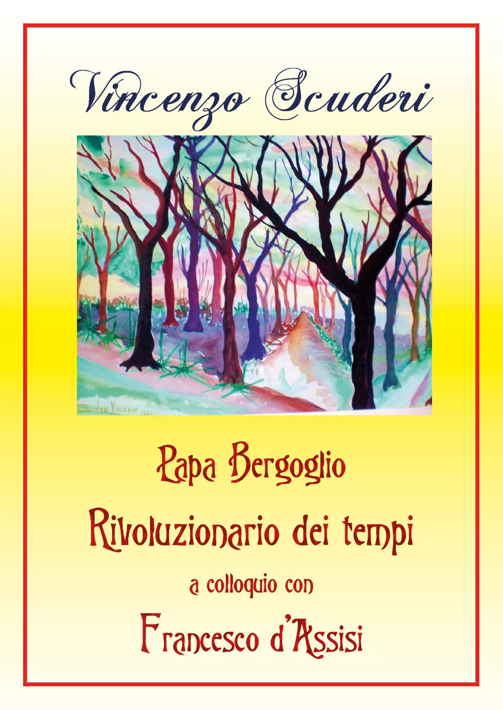 Papa Bergoglio Rivoluzionario dei tempi a colloquio con Francesco d’Assisi, 2018