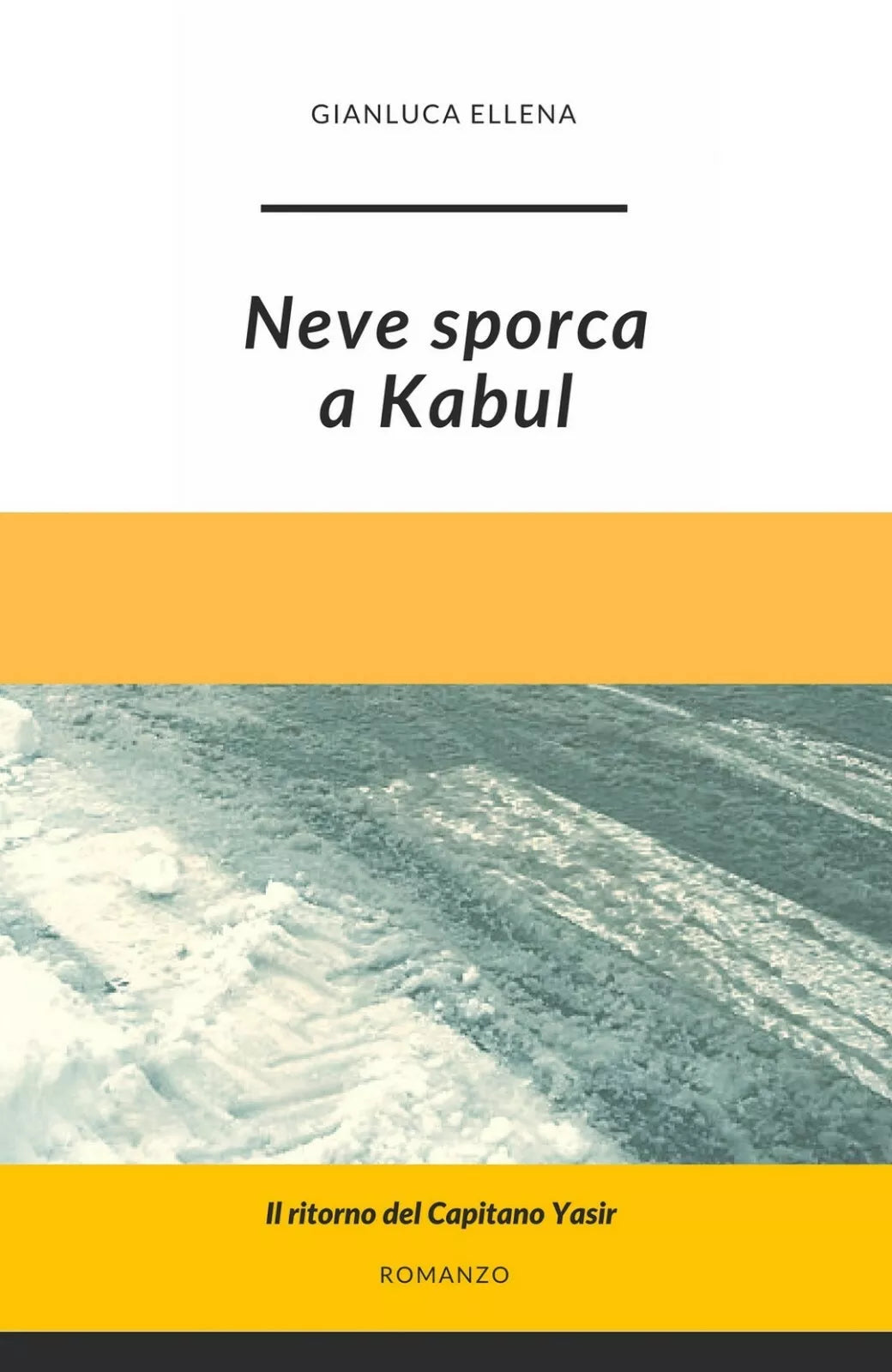 Neve sporca a Kabul di Gianluca Ellena, 2019, Youcanprint