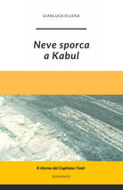 Neve sporca a Kabul di Gianluca Ellena, 2019, Youcanprint