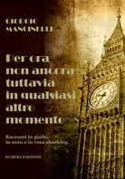 Per ora non ancora tuttavia in qualsiasi altro momento di Giorgio Mancinelli, 2