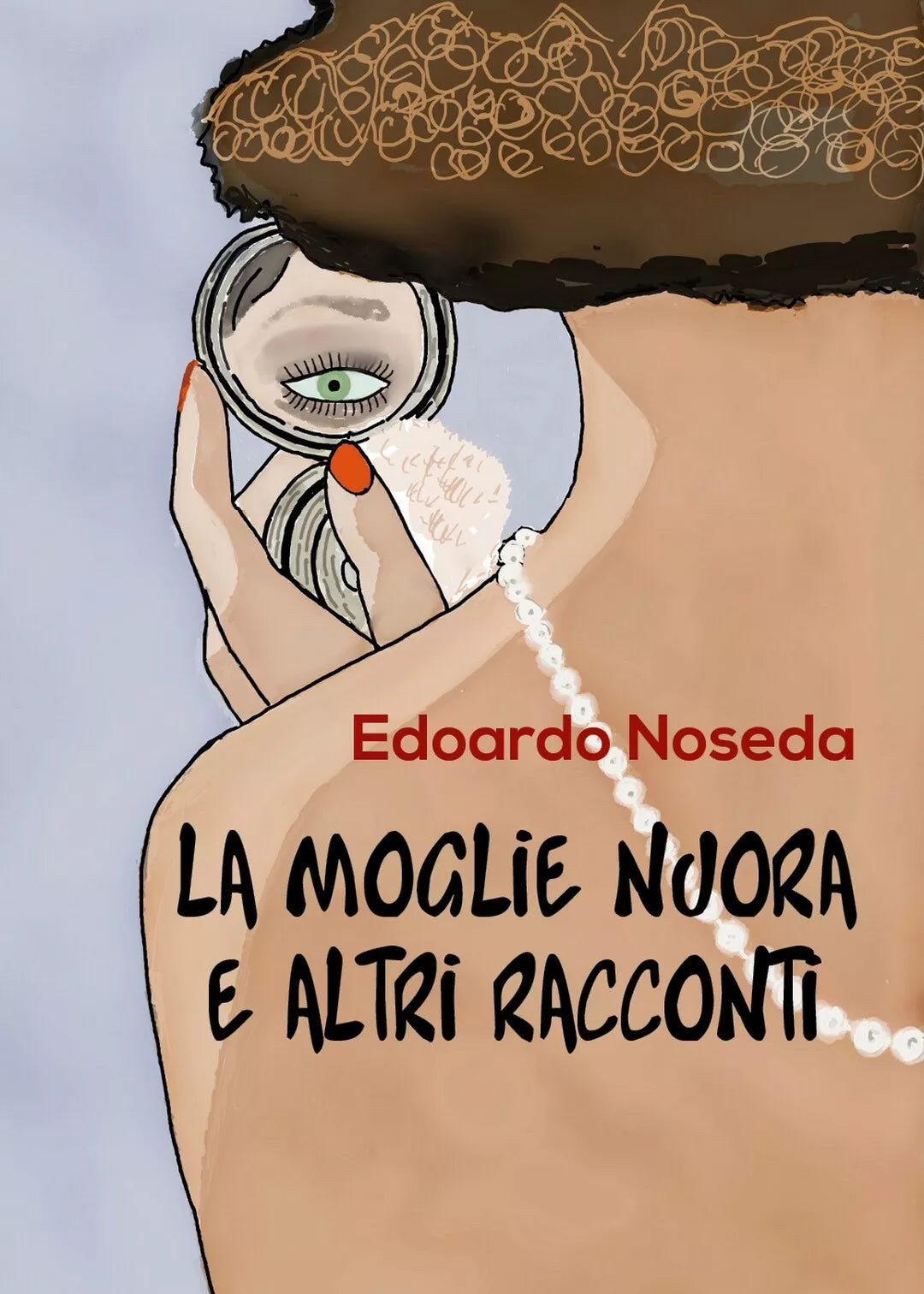 La moglie nuora e altri racconti di Edoardo Noseda, 2017, Youcanprint