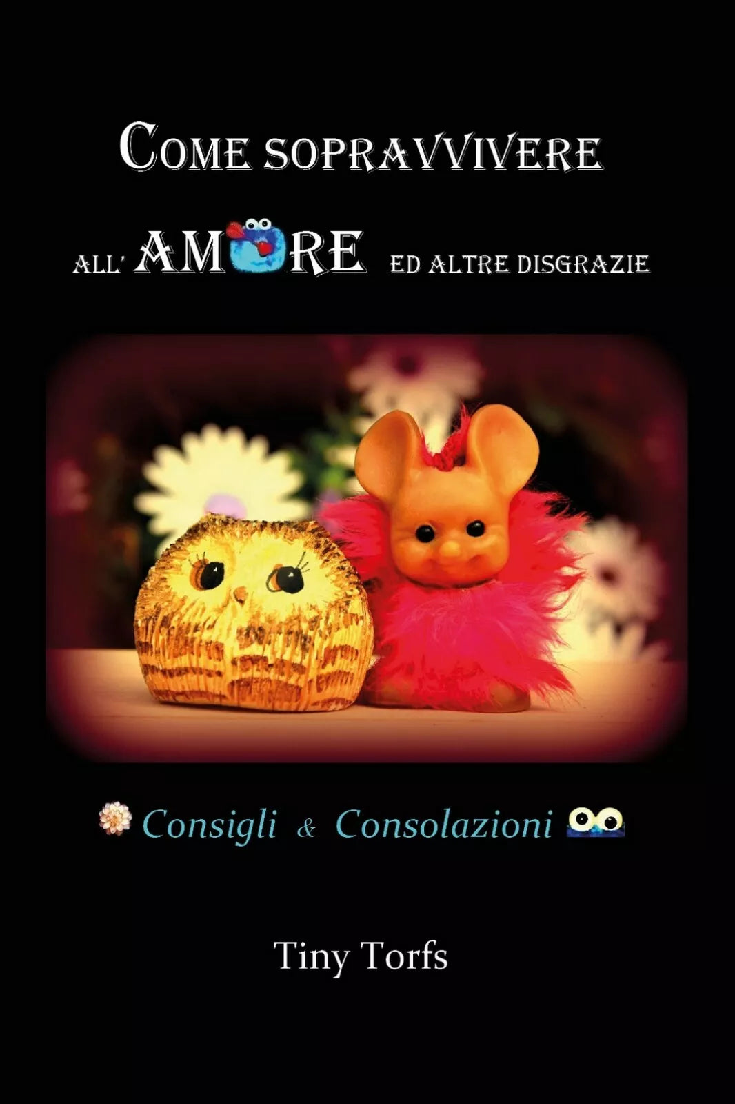 Come sopravvivere all’amore ed altre disgrazie di Tiny Torfs, 2018, Youcanpri