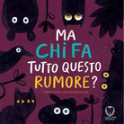 Ma chi fa tutto questo rumore di Celine Claire