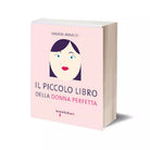 Il piccolo libro della donna perfetta di Valeria Arnaldi, 2015, Iacobelli Ed.