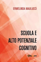 Scuola e alto potenziale cognitivo di Ermelinda Maulucci