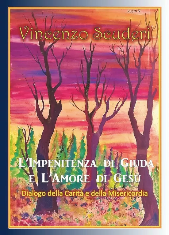 L’Impenitenza di Giuda e l’Amore di Gesu di Vincenzo Scuderi, 2018, Youcanprint