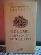 Educare. Dialogo con la vita di Angelo Bagnasco, 2011, San Paolo -F