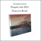 Progetto arte 2015. Francesca Rosati di Alessandro Costanza, 2015 - ER