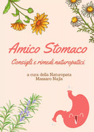 Amico Stomaco Consigli e rimedi naturopatici di Najla Massaro