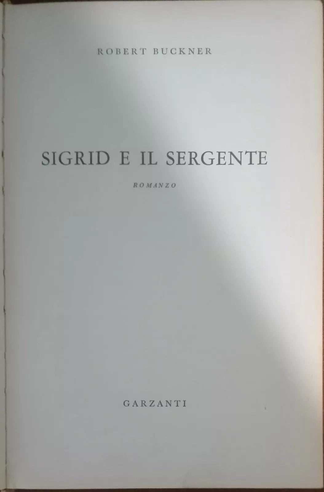 Sigrid e il sergente - Robert Buckner - Garzanti,1961 - A