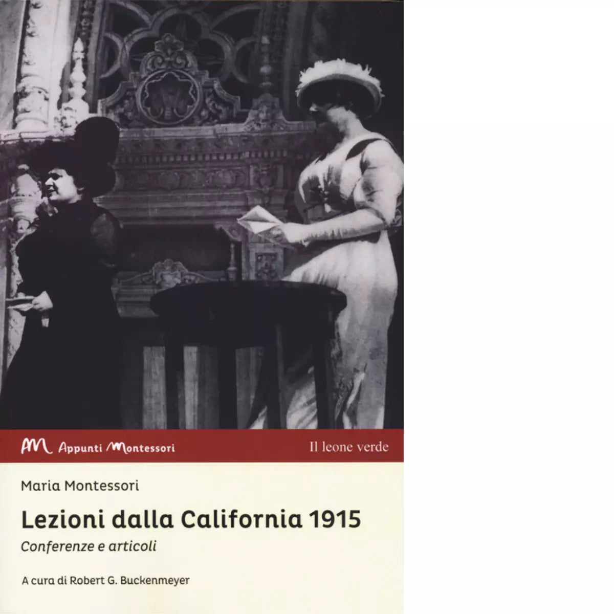Lezioni dalla California 1915 Conferenze e articoli di Maria Montessori