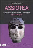 Assiotea La donna che sfid Platone e l Accademia di Adriano Petta