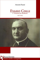Evasio Colli V Vescovo di Acireale 1927-1932 di Antonio Patane, Algra Ed.
