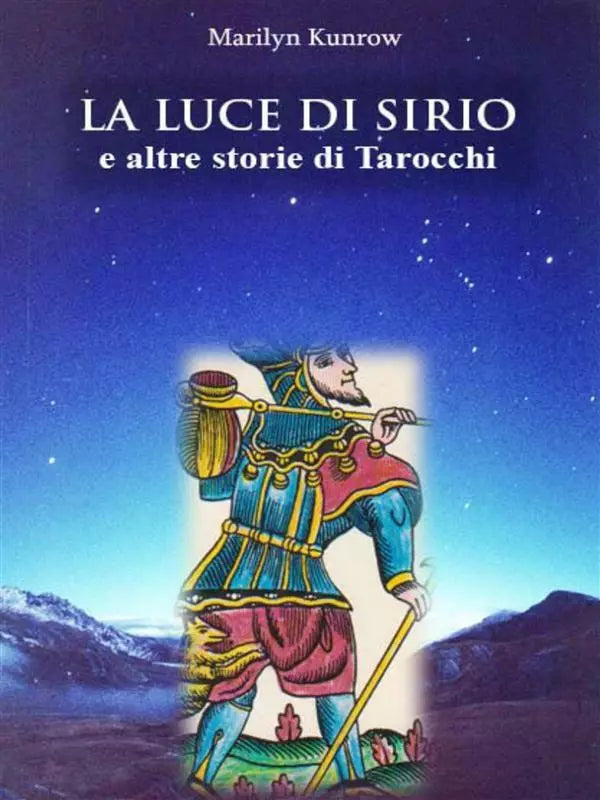 La luce di Sirio e altre storie di tarocchi di Marilyn Kunrow, 2015, Youcanpri