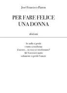 Per fare felice una donna di Jos Francisco Pinton