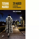 28 marzo Il fattaccio di Viale Famagosta di Tiziana Maiolo
