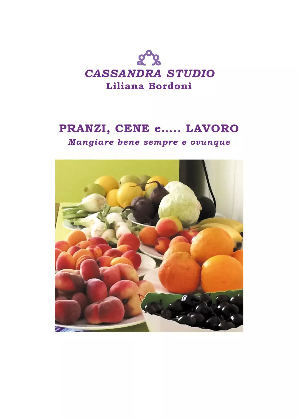Pranzi, cene e... lavoro. Mangiare bene sempre e ovunque di Liliana Bordoni, 20