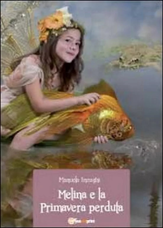 Melina e la primavera perduta di Manuela Inzaghi, 2011, Youcanprint