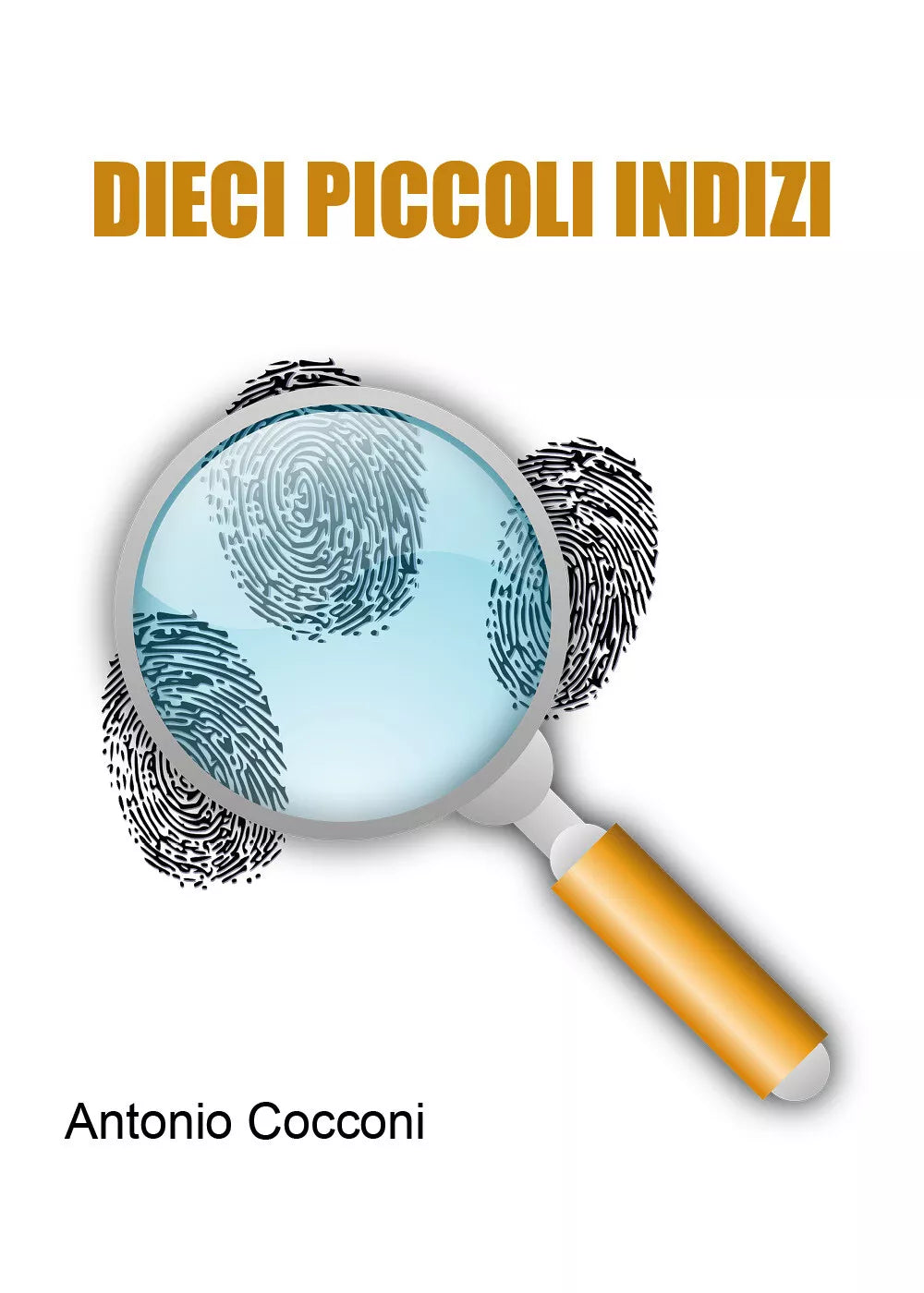 Dieci piccoli indizi di Antonio Cocconi, 2021, Youcanprint