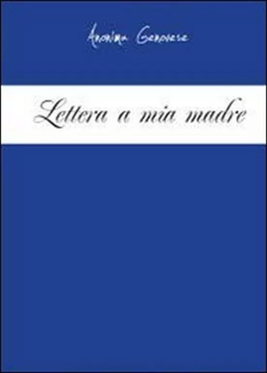 Lettera a mia madre di Anonima Genovese, 2011, Youcanprint