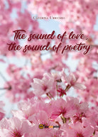 The sound of love, the sound of poetry di Caterina Uricchio, 2020, Youcanprint