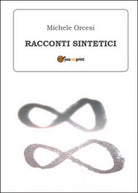 Racconti sintetici di Michele Orcesi, 2015, Youcanprint
