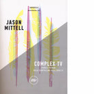 Complex TV di Jason Mittell