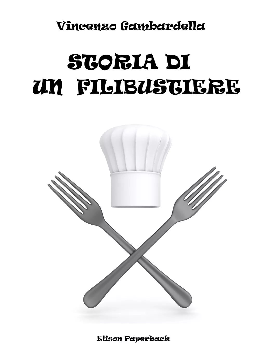 Storia di un filibustiere di Vincenzo Gambardella, 2021, Elison Paperback