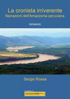 La cronista irriverente - Narrazioni dell’Amazzonia peruviana di Sergio Rossa,