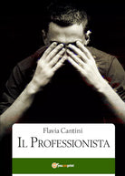 Il professionista di Flavia Cantini, 2020, Youcanprint
