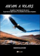 Aiutami a volare - Simona Lucidi, 2013, Youcanprint
