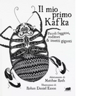 Il mio primo Kafka Piccoli fuggitivi roditori e insetti di Matthew Roth