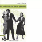 Un buon detective non si sposa mai di Marta Sanz